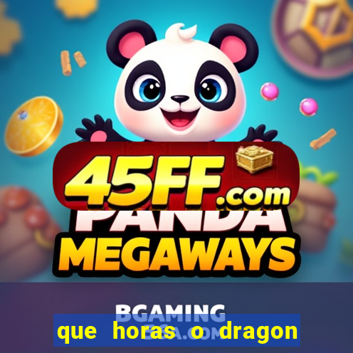 que horas o dragon fortune paga